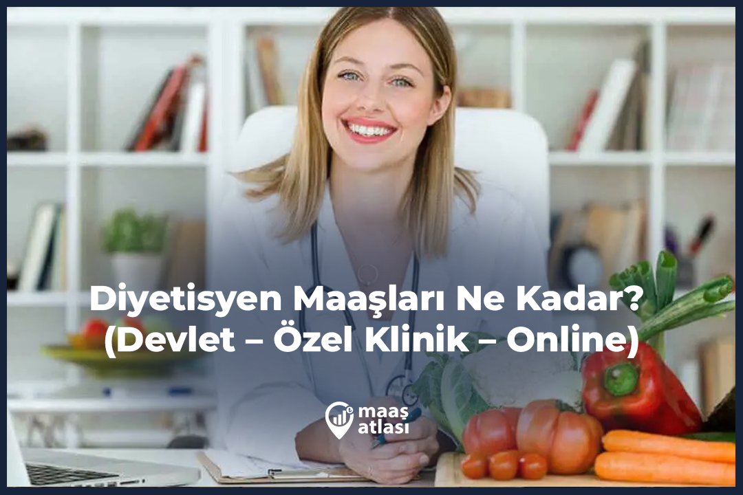 Diyetisyen Maaşları Ne Kadar? 2025 (Devlet – Özel Klinik – Online)