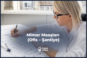 Mimar Maaşları 2025 (Ofis – Şantiye)