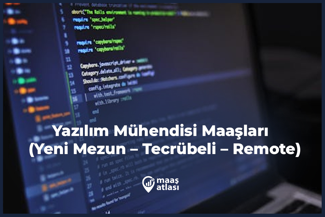 Yazılım Mühendisi Maaşları 2025 (Yeni Mezun – Tecrübeli – Remote)