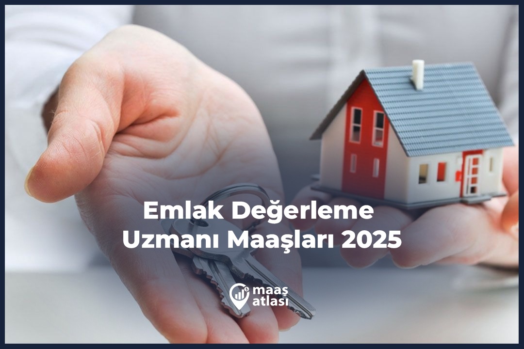 Emlak Değerleme Uzmanı Maaşları 2025