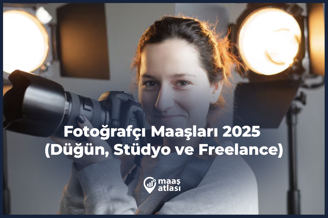 Fotoğrafçı Maaşları 2025 (Düğün, Stüdyo ve Freelance)