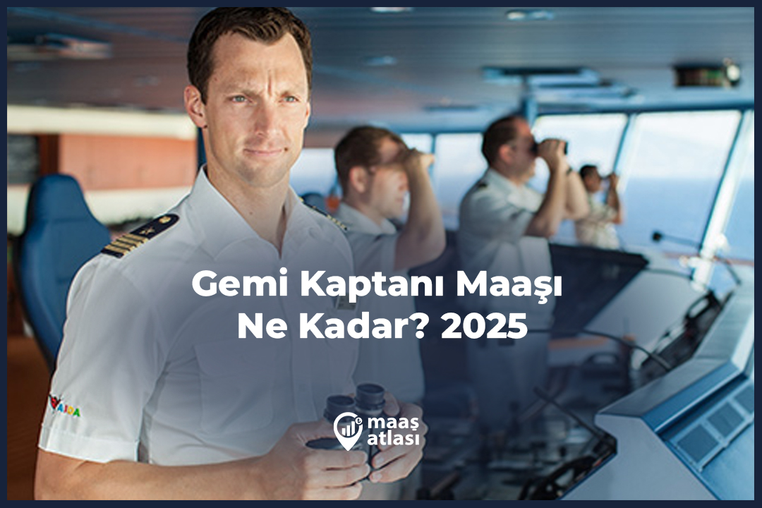 Gemi Kaptanı Maaşı Ne Kadar? 2025