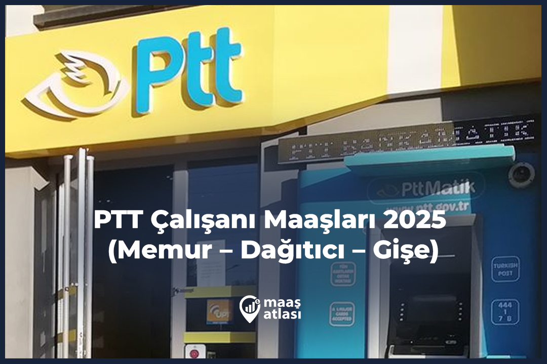 PTT Çalışanı Maaşları 2025 (Memur – Dağıtıcı – Gişe)