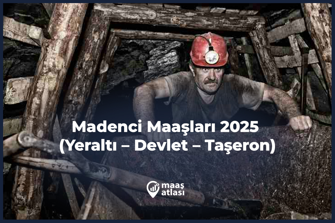 Madenci Maaşları 2025 (Yeraltı – Devlet – Taşeron)