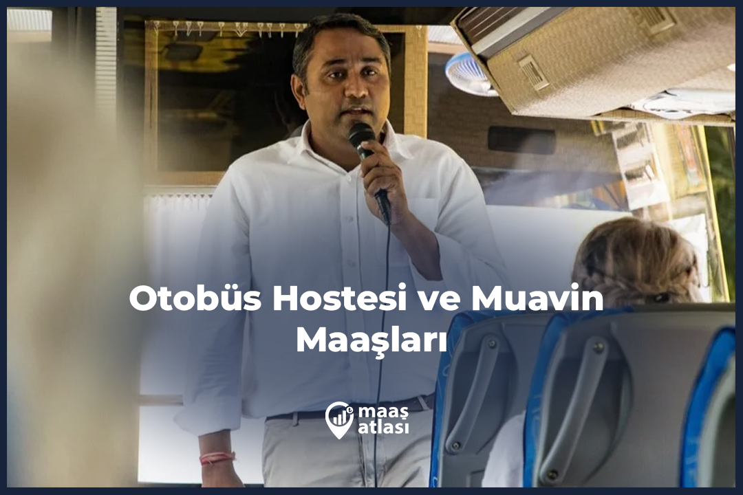 Otobüs Hostesi ve Muavin Maaşları 2025