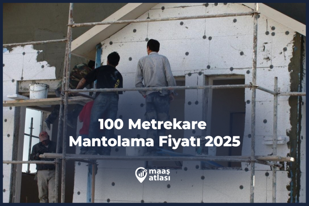 100 Metrekare Mantolama Fiyatı 2025