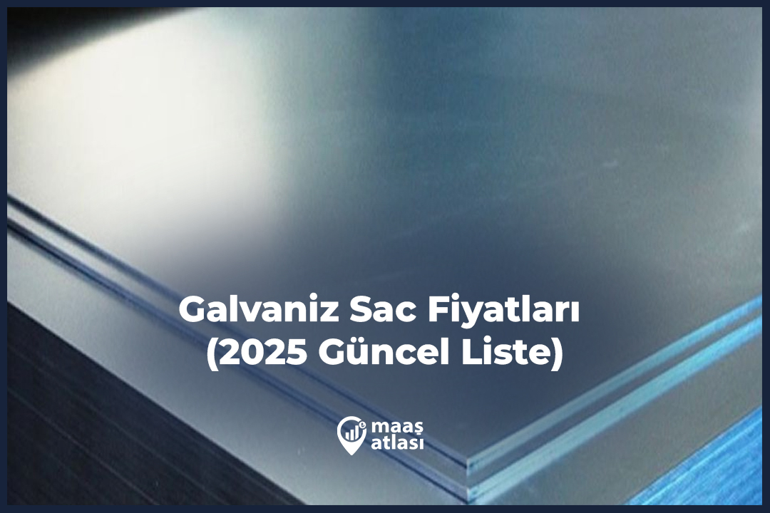 ​Galvaniz Sac Fiyatları (2025 Güncel Liste)