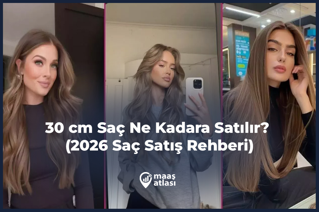 30 cm Saç Ne Kadara Satılır (2026 Saç Satış Rehberi)