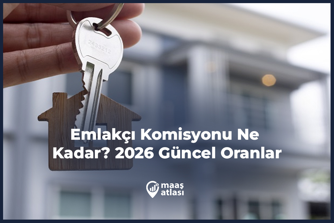 Emlakçı Komisyonu Ne Kadar 2026 Güncel Oranlar