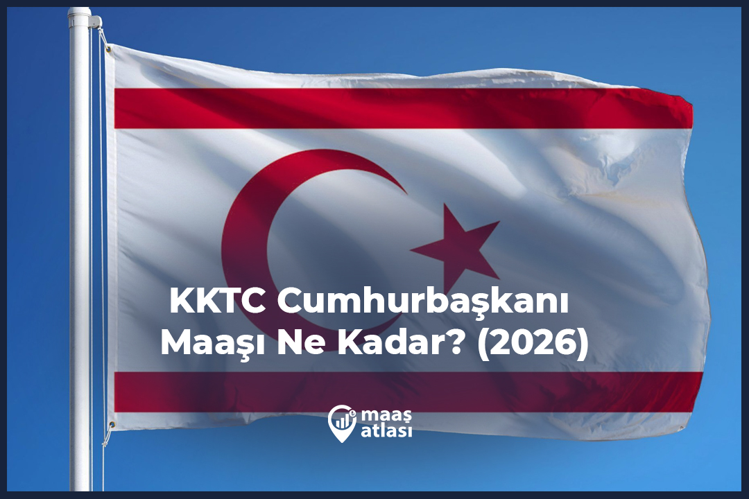 KKTC Cumhurbaşkanı Maaşı Ne Kadar? (2026)
