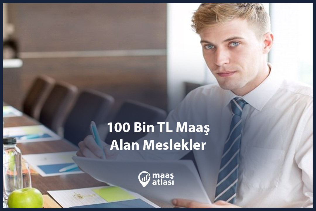 100 Bin TL Maaş Alan Meslekler