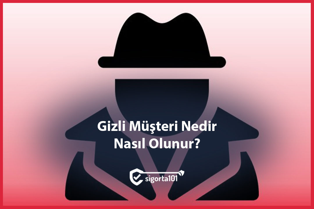 Gizli Müşteri Nedir ve Nasıl Olunur?