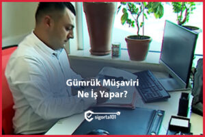 Gümrük Müşaviri Ne İş Yapar?