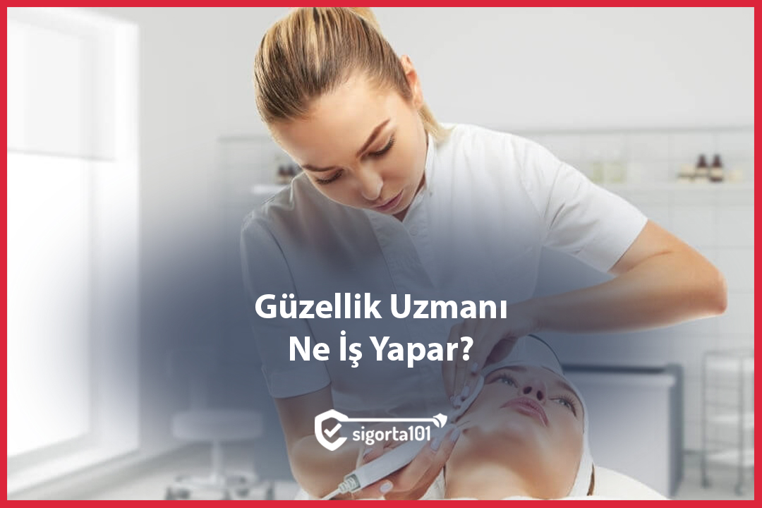 Güzellik Uzmanı Ne İş Yapar
